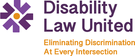 Disability Law United logo Eliminating Discrimination at Every Intersection